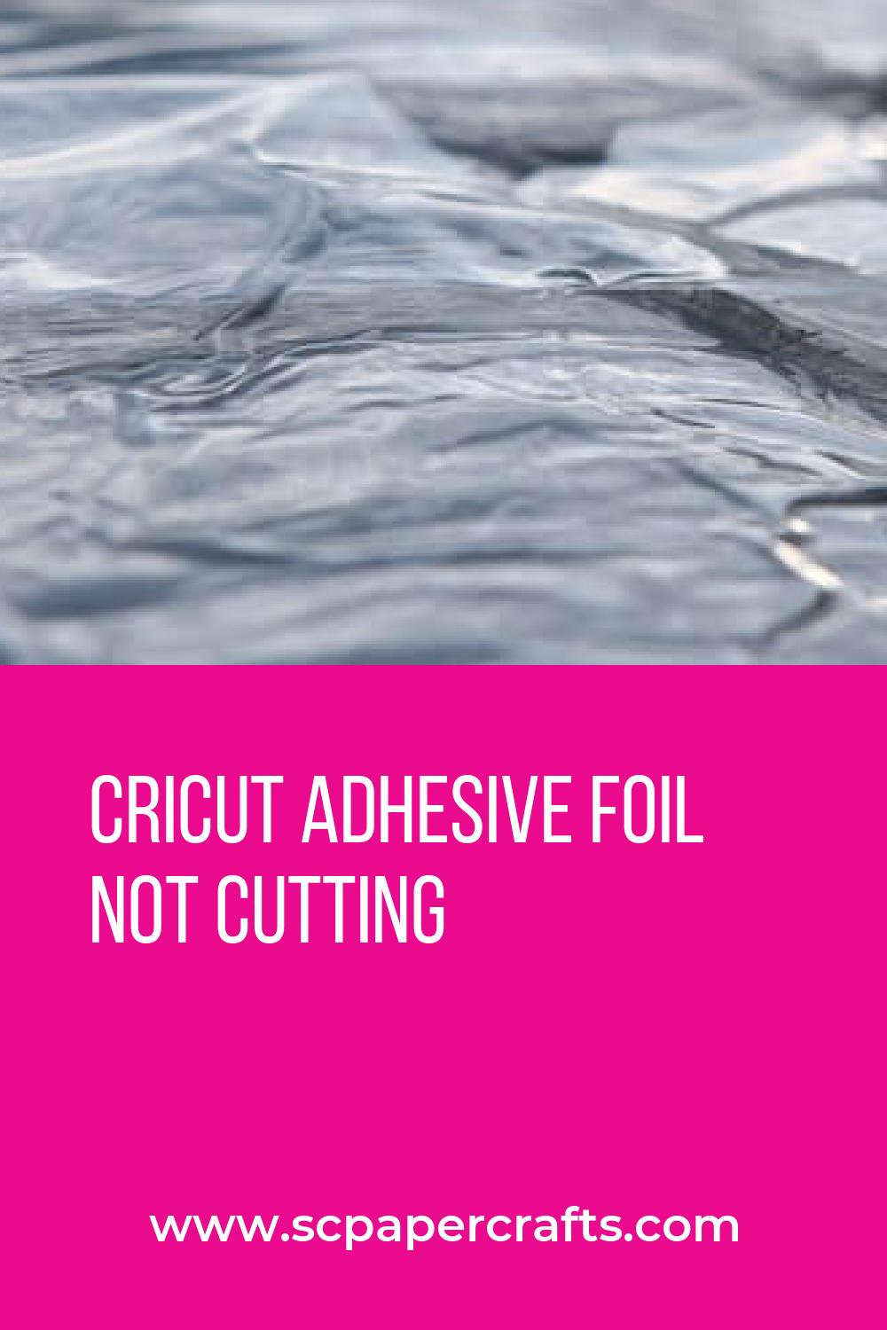 Cricut adhesive foil not cutting - Sweet & Cute Paper Crafts