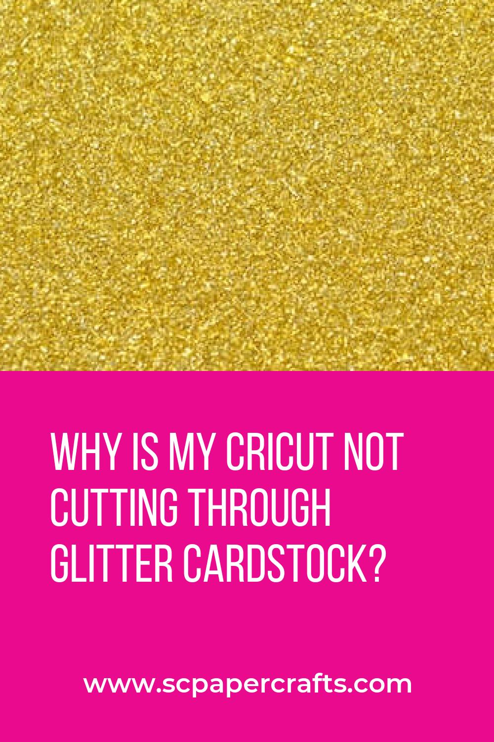 Why is my Cricut not cutting through glitter cardstock? Sweet & Cute